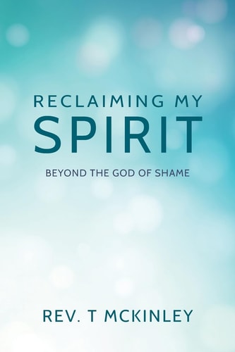 Reclaiming My Spirit Beyond the God of Shame