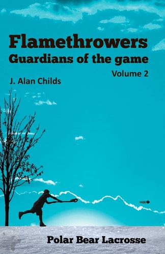 Flamethrowers - Guardians of the Game Vol 2 Polar Bear Lacrosse