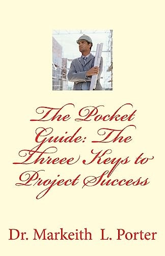 The Pocket Guide The Three Keys to Project Success