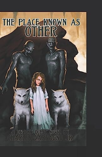 The Place Known As Other A Demon's Quest Novel