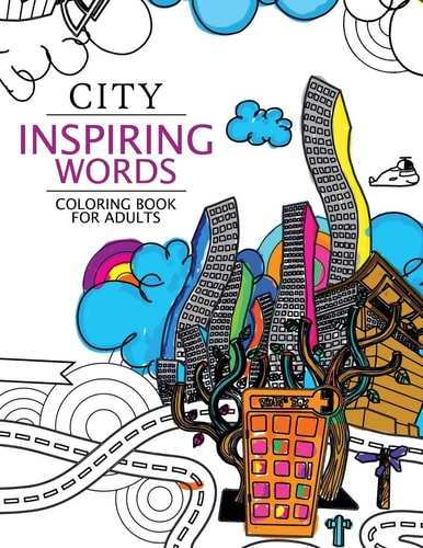 City Inspiring Words Coloring Book Motivational and Inspirational Adult Coloring Book: Turn Your Stress Into Success