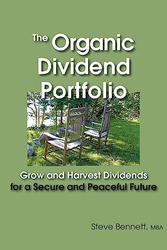 The Organic Dividend Portfolio Grow and Harvest Dividends for a Secure and Peaceful Future