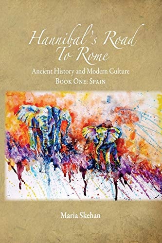 Hannibal's Road To Rome Ancient History and Modern Culture