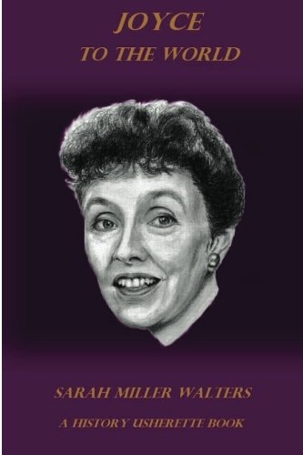 Joyce to the World A History Usherette Book