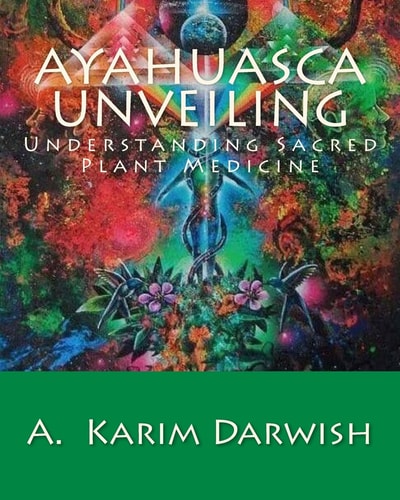 Ayahuasca Unveiling Understanding Sacred Plant Medicine
