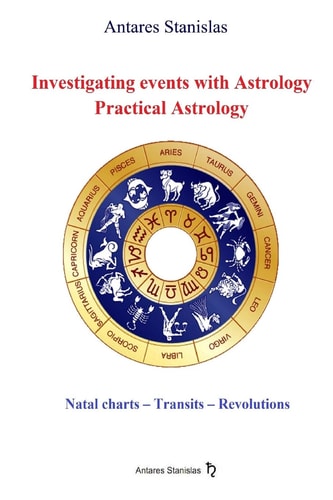 Investigating Events with Astrology: Practical Astrology Astrological Interpretations and Predictions