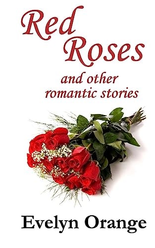 Red Roses And Other Romantic Stories