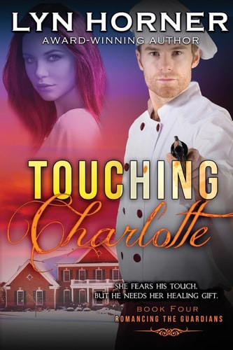 Touching Charlotte Romancing the Guardians, Book Four