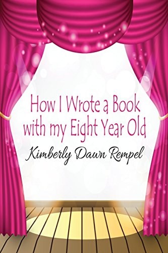 How I Wrote a Book with My Eight Year Old