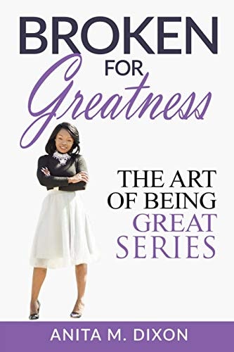 Broken For Greatness- Revised Edition Transforming Pain To Power