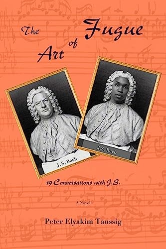 The Art of Fugue 19 Conversations with J. S. - a Novel