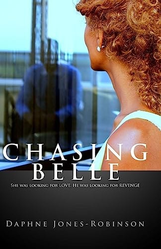 Chasing BELLE She Was Looking for LOVE. He Was Looking for REVENGE