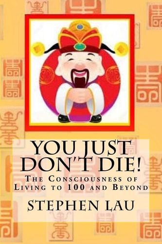 You Just Don't Die! The Consciousness of Living to 100 Years and Beyond
