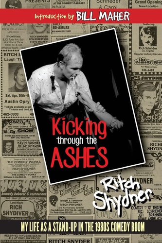 Kicking Through the Ashes My Life as a Stand-Up in the 1980s Comedy Boom