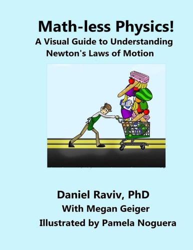 Math-Less Physics A Visual Guide to Understanding Newton's Laws of Motion
