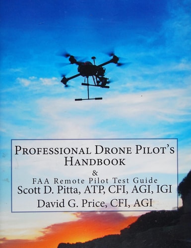 Professional Drone Pilot's Handbook and FAA Remote Pilot Test Guide