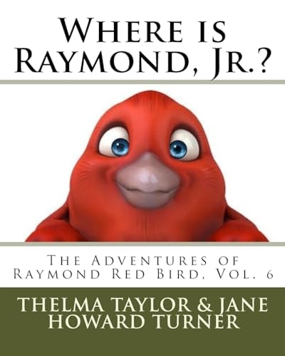 Where Is Raymond, Jr. ? The Adventures of Raymond Red Bird, Vol. 6
