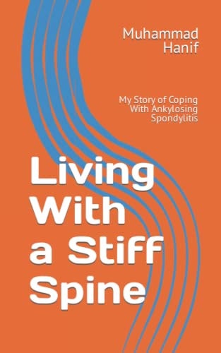 Living With a Stiff Spine My Story of Coping With Ankylosing Spondylitis
