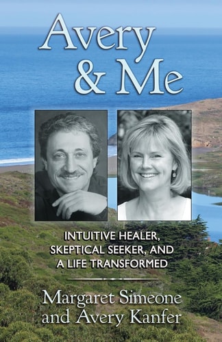 Avery and Me Intuitive Healer, Skeptical Seeker, and a Life Transformed