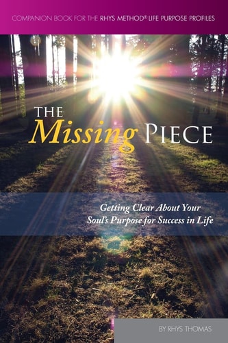 The Missing Piece Getting Clear About Your Soul's Purpose for Success in Life