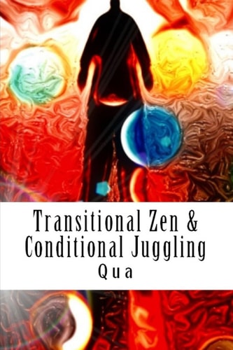 Transitional Zen and Conditional Juggling Words Standing Tall