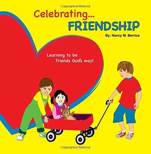 Celebrating FRIENDSHIP Learning How To Be Friends God's Way!