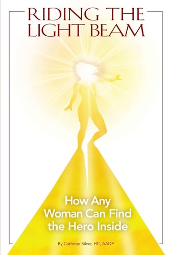 Riding the Light Beam How Any Woman Can Find the Hero Inside