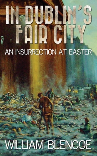 In Dublin's Fair City An Insurrection At Easter