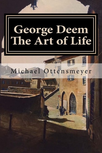 George Deem The Art of Life Remembering a Great Artist, and George Deem the Person