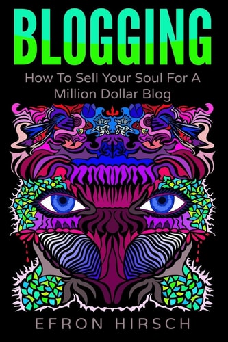 Blogging How To Sell Your Soul For A Million Dollar Blog