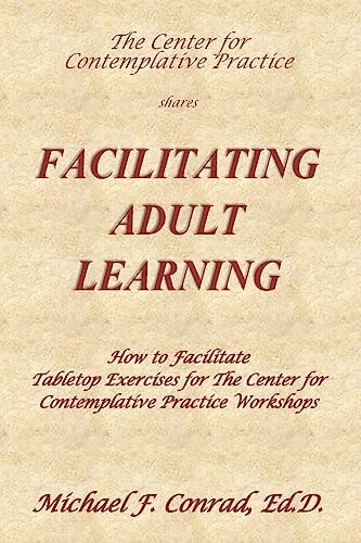 Facilitating Adult Learning How to Facilitate Tabletop Exercises for The Center for Contemplative Practice