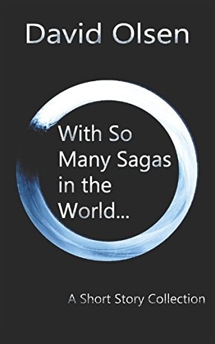 With So Many Sagas in the World... A Short Story Collection