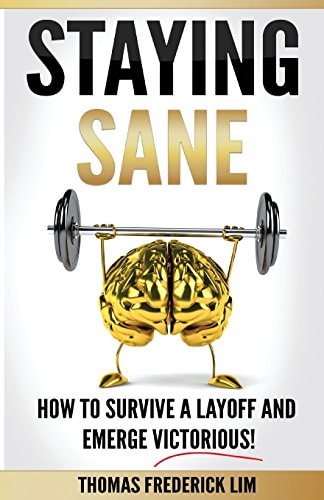 Staying Sane How to Survive a Layoff and Emerge Victorious!