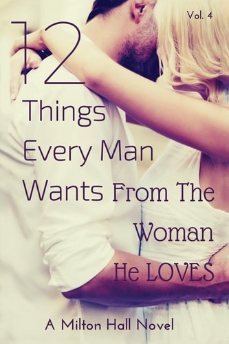 12 Things Every Man Wants From The Woman He Loves Secrets Men Want Their Woman To Know But Don't Know How To Tell Her