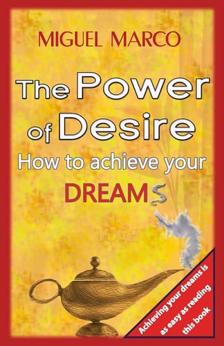 The Power of Desire How to Achieve Your Dreams
