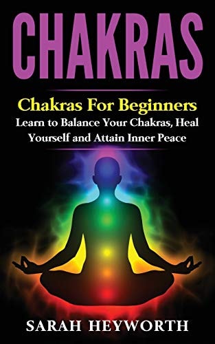 Chakras Chakras for Beginners, Learn to Balance Your Chakras, Heal Yourself and