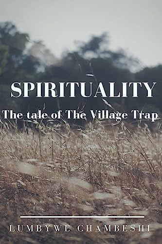 Spirituality The Village Trap: Spiritual Thought and Practice