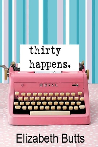 Thirty Happens