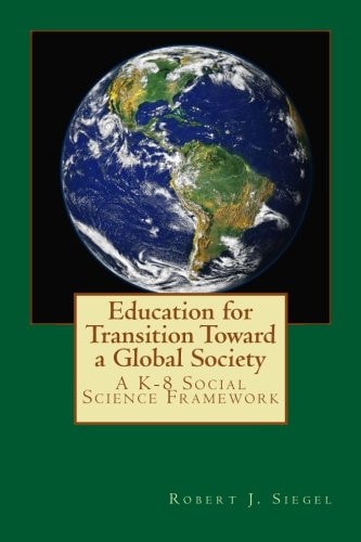 Education for Transition Toward a Global Society A K-8 Social Science Framework