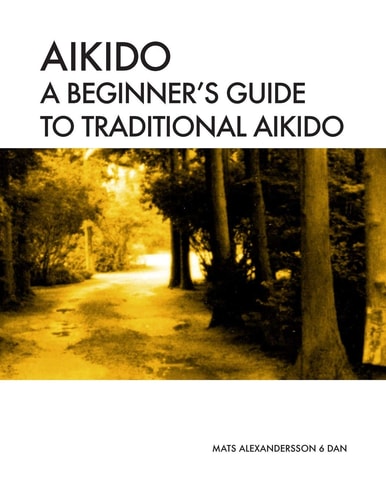Aikido a Beginner's Guide to Traditional Aikido Aikido Manual for Beginners - B/w