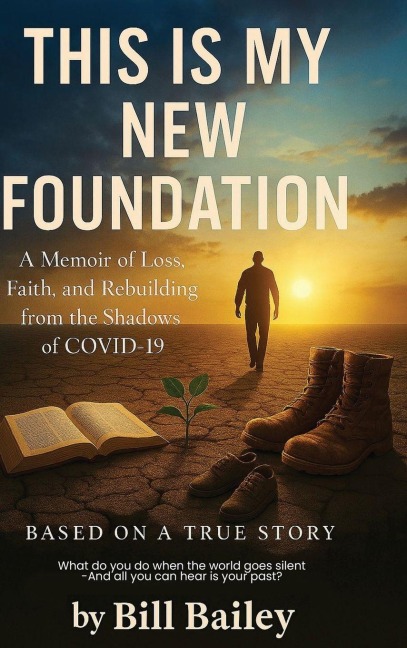This is My New Foundation: A Memoir of Loss, Faith, and Redemption - Based on a True Story