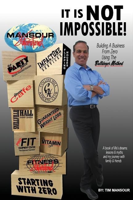 It is NOT IMPOSSIBLE Building a Business from Zero using The Bulldozer Method