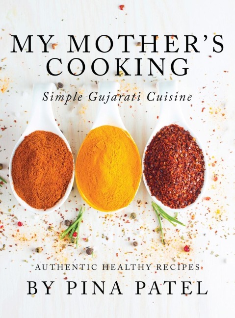 My Mothers Cooking: Simple Gujarati Cuisine