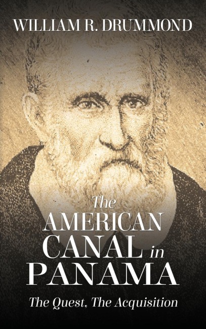 The American Canal in Panama: The Quest, the Acquisition