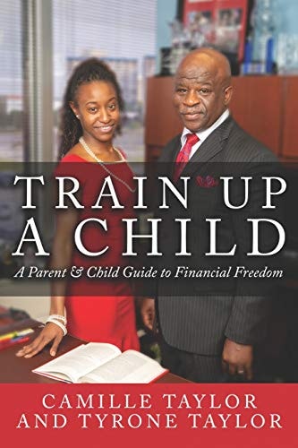 Train Up a Child A Parent and Child Guide to Financial Freedom