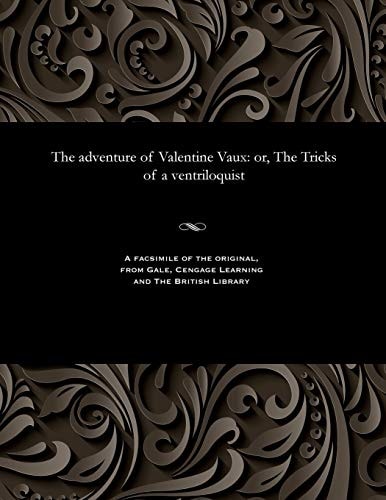 The Adventure of Valentine Vaux Or, the Tricks of a Ventriloquist
