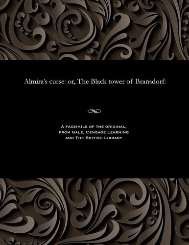Almira's Curse Or, the Black Tower of Bransdorf: