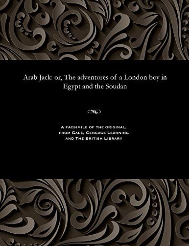 Arab Jack Or, the Adventures of a London Boy in Egypt and the Soudan