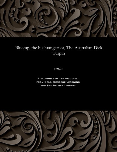 Bluecap, the Bushranger Or, the Australian Dick Turpin