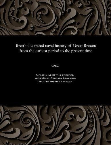 Brett's illustrated naval history of Great Britain: from the earliest period to the present time